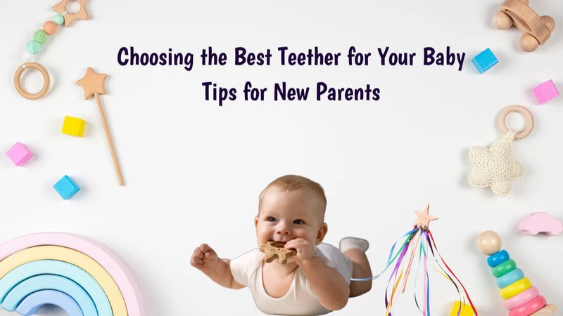 How to Choose Safe Teething Toys for Babies (Parent Guide 2026)